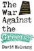 The War Against the Greens: The "Wise-Use" Movement, the New Right, and Anti-Environmental Violence