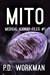 Mito (Medical Kidnap Files #1) by P.D. Workman