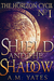 Shield and the Shadow (The Horizon Cycle, #1) by A.M. Yates