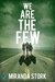 We Are The Few by Miranda Stork
