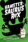 Hamstersaurus Rex (Hamstersaurus Rex, #1)