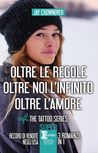 Oltre le regole - Oltre noi l'infinito - Oltre l'amore (The Tattoo Series)