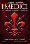 I Medici. Una dinastia al potere di Matteo Strukul