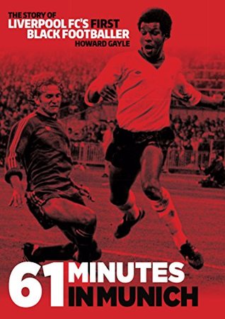 61-minutes-in-munich-the-story-of-liverpool-fc-s-first-black-footballer