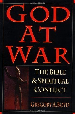 God At War The Bible Spiritual Conflict By Gregory A Boyd God At War The Bible Spiritual Conflict By Gregory A Boyd