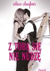 Z tobą się nie nudzę (Nie dajesz mi spać, #2)