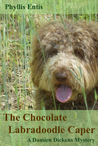 The Chocolate Labradoodle Caper. A Damien Dickens Mystery (#3)