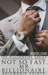Not so fast, Mr. Billionaire (The Billionaire, #1)