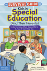 The Survival Guide for Kids in Special Education (And Their Parents): Understanding What Special Ed Is  How It Can Help You