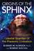 Origins of the Sphinx Celestial Guardian of Pre-Pharaonic Civilization by Robert M. Schoch