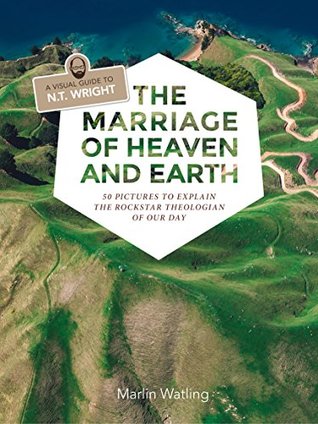 The Marriage Of Heaven And Earth A Visual Guide To N.T. Wright: 50 - 318x424 - jpeg Marriage In Heaven New Earth
