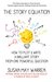 The Story Equation: How to Plot and Write a Brilliant Story from One Powerful Question (Brilliant Writer Series)