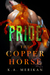 The Copper Horse Pride (The Copper Horse #2) by K.A. Merikan