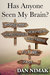 Has Anyone Seen My Brain? by Dan Nimak