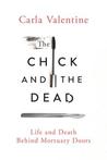 The Chick and the Dead: Tales of a Life in Death