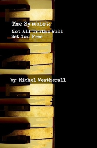 The Symbiot: Not All Truths Will Set You Free