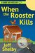 When The Rooster Kills (A Rainy Day Mystery Book 2) by Jeff Shelby