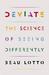 Deviate The Science of Seeing Differently by Beau Lotto