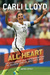All Heart My Hard-Fought Journey to the Top of the Soccer World by Carli Lloyd