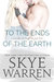 To the Ends of the Earth (Stripped #5) by Skye Warren