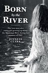 Born by the River by Jenness Clark Born by the River by Jenness Clark