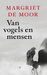 Van vogels en mensen by Margriet de Moor