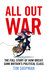 All Out War The Full Story of How Brexit Sank Britain's Political Class by Tim Shipman