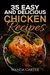 35 Easy and Delicious Chicken Recipes Chicken Recipes (Easy Chicken Recipes) Easy and Delicious Chicken Recipes (Baked Chicken, Grilled Chicken, Fried Chicken, and MORE!) by Wanda Carter