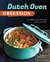 Dutch Oven Obsession A Cookbook for the Only Pot In Your Life by Robin Donovan
