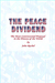 The Peace Dividend The Most Controversial Proposal in the History of the World by John Rachel