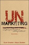 UnMarketing: Everything Has Changed and Nothing is Different UnMarketing: Everything Has Changed and Nothing is Different