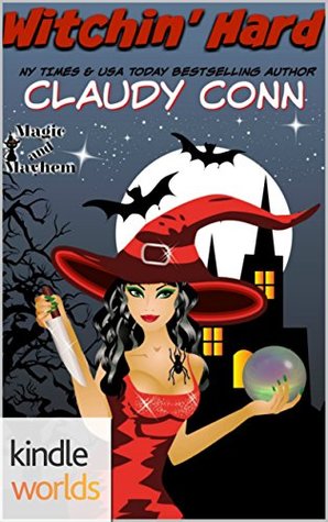 Witchin Hard Magic And Mayhem 2 By Claudy Conn Witchin Hard Magic And Mayhem 2 By Claudy Conn