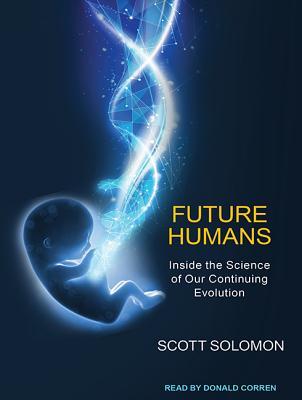 Inside the Science of Our Continuing Evolution - Scott Solomon