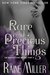 Rare and Precious Things (The Blackstone Affair, #4) by Raine Miller