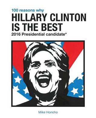 100 Reasons Why Hillary Clinton Is the Best 2016 Presidential Candidate Descargar como ebook epub