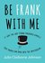 Be Frank with Me by Julia Claiborne Johnson