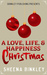 A Love, Life, & Happiness Christmas by Sheena Binkley