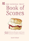 The National Trust Book of Scones: Delicious Recipes and Odd Crumbs of History