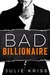 Bad Billionaire (Bad Billionaires, #1) by Julie Kriss