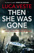 Then She Was Gone (DI Murphy and DS Rossi, #4) by Luca Veste