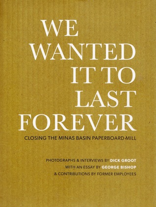 Descargar gratis en google books We Wanted It To Last Forever: closing the Minas Basin Paperboard Mill