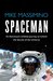 Spaceman An Astronaut's Unlikely Journey to Unlock the Secrets of the Universe by Mike Massimino