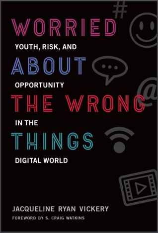 Worried About the Wrong Things: Youth, Risk, and Opportunity in the Digital World por Jacqueline Ryan Vickery, S Craig Watkins