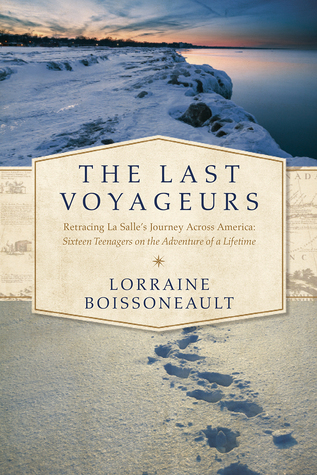 The Last Voyageurs Retracing La Salle S Journey Across