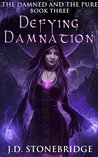 Defying Damnation (The Damned and The Pure, #3)