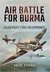 Air Battle for Burma Allied Pilots Fight for Supremacy by Bryn Evans