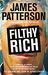 Filthy Rich A Powerful Billionaire, the Sex Scandal that Undid Him, and All the Justice that Money Can Buy The Shocking True Story of Jeffrey Epstein by James Patterson