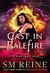 Cast in Balefire (Mage Craft, #4) by S.M. Reine