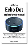 All-New Echo Dot (2nd Generation) Beginner's User Manual by Pharm Ibrahim
