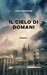 Il cielo di domani by Luca Brunoni